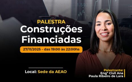 Palestra na AEAO aborda estratégias inteligentes para Construções Financiadas
